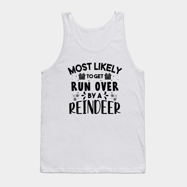 Most Likely To Get Run Over By A Reindeer Funny Christmas Tank Top by norhan2000